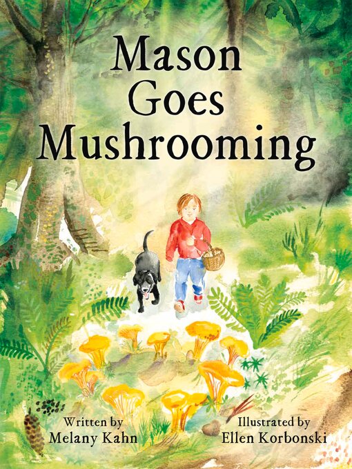 Title details for Mason Goes Mushrooming by Melany Kahn - Available
